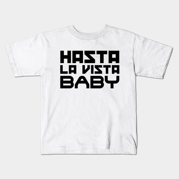 Hasta la vista, baby Kids T-Shirt by colorsplash